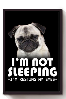Pug Funny Quote I'm Not Sleeping Gift For Bff's Birthday Framed Canvas Framed Matte Canvas 8x10