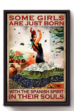 Some Girls Are Born With Spanish In Souls Inspiration Gift For Dancer Framed Canvas Framed Prints, Canvas Paintings Framed Matte Canvas 8x10