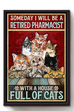 Someday I Will Be A Retired Pharmacist With House Full Of Cats Fun Quotes For Cat Lover Framed Matte Canvas Framed Prints, Canvas Paintings Framed Matte Canvas 8x10