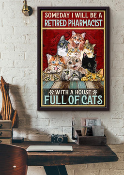 Someday I Will Be A Retired Pharmacist With House Full Of Cats Fun Quotes For Cat Lover Framed Matte Canvas Framed Prints, Canvas Paintings Framed Matte Canvas 20x30