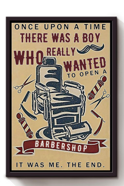 Once Upon A Time Boy Wanted To Open Barbershop Gift For Hairstylist Hairdresser Barbershop Framed Canvas Framed Matte Canvas 8x10