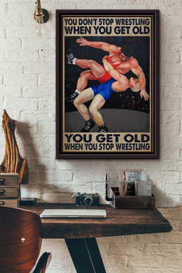 You Dont Stop Wrestling When You Get Old You Get Old When You Stop Wrestling Canvas Framed Matte Canvas Framed Matte Canvas 12x16