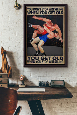 You Dont Stop Wrestling When You Get Old You Get Old When You Stop Wrestling Canvas Framed Matte Canvas Framed Matte Canvas 8x10