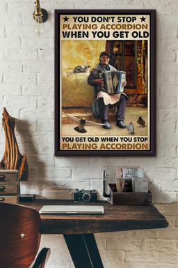 You Dont Stop Playing Accordion When You Get Old Canvas Framed Matte Canvas Framed Matte Canvas 12x16