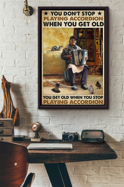 You Dont Stop Playing Accordion When You Get Old Canvas Framed Matte Canvas Framed Matte Canvas 8x10