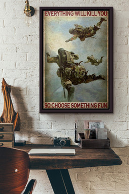 Air Force Soldier Everything Will Kill You So Choose Something Fun Canvas Framed Matte Canvas Framed Matte Canvas 12x16