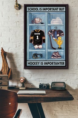 School Is Important But Hockey Is Importanter Hockey Games Win The First Place Canvas Framed Matte Canvas Framed Matte Canvas 8x10