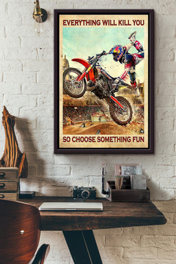 Bmx Biker Everything Will Kill You So Choose Something Fun Canvas Framed Matte Canvas Framed Matte Canvas 12x16