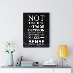 Trader Not Trading is a Trading Decision Canvas Meaningful Canvas Framed Prints, Canvas Paintings Framed Matte Canvas 16x24