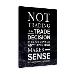 Trader Not Trading is a Trading Decision Canvas Meaningful Canvas Framed Prints, Canvas Paintings Wrapped Canvas 8x10