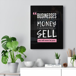 Businesses are Created to Make Money Framed Matte Canvas 16x24