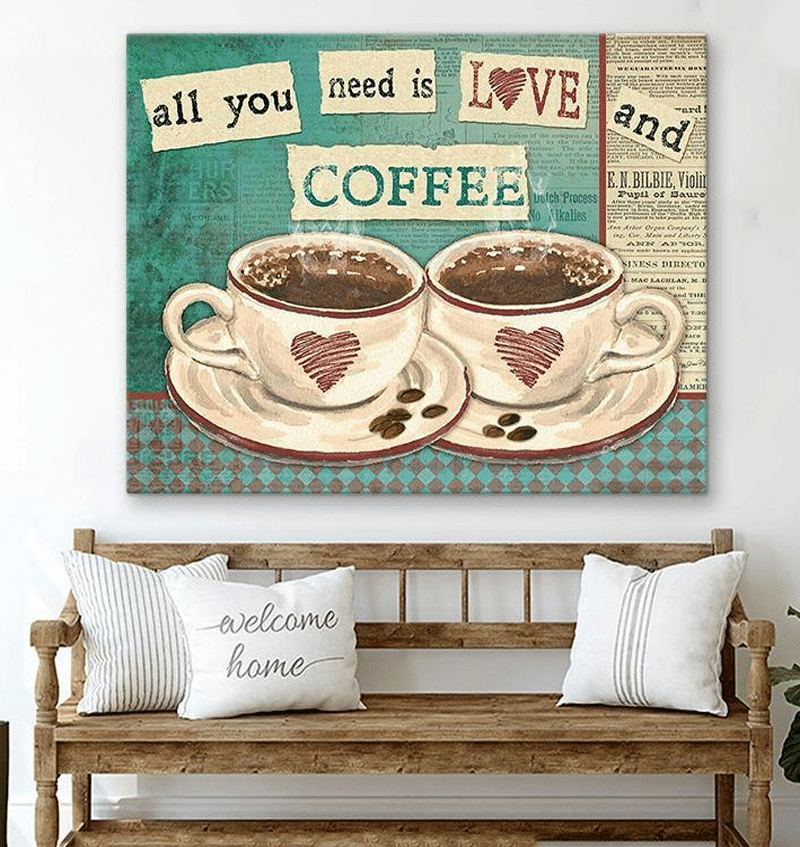 All You Need Is Love And Coffe Housewarming Gift Ideas, Gift For You, Valentine Day Gift, Living Room Wall Art, Bedroom Valentines Day For Her, Gift For Who Love Coffee C125 Framed Prints, Canvas Paintings Wrapped Canvas 8x10