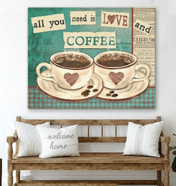 All You Need Is Love And Coffe Housewarming Gift Ideas, Gift For You, Valentine Day Gift, Living Room Wall Art, Bedroom Valentines Day For Her, Gift For Who Love Coffee C125 Framed Prints, Canvas Paintings Wrapped Canvas 8x10