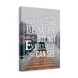 Everything Has Beauty Inspirational Verse Printed On Ready To Hang Stretched Canvas Framed Matte Canvas 8x10