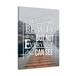 Everything Has Beauty Inspirational Verse Printed On Ready To Hang Stretched Canvas Framed Matte Canvas 12x16