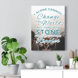 I Alone Cannot Change The World Motivational Printed On Ready To Hang Stretched Canvas Framed Prints, Canvas Paintings Wrapped Canvas 12x16