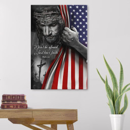 Don'T Be Afraid Just Have Faith Mark 5:36 American Christian  Wrapped Canvas 8x10