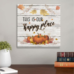 This Is Our Happy Place Thanksgiving Canvas Gallery Painting Wrapped Canvas  Wrapped Canvas 20x30
