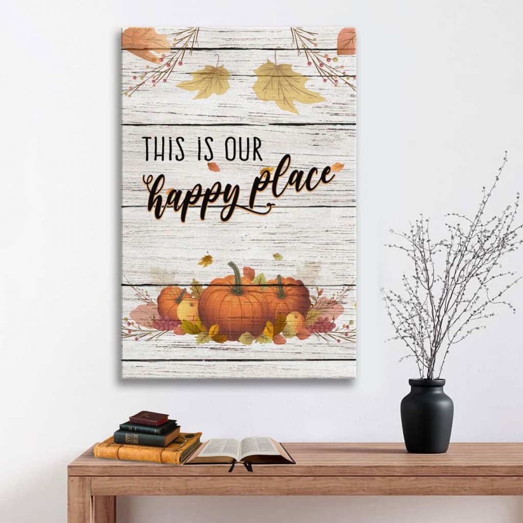 This Is Our Happy Place Thanksgiving Canvas Gallery Painting Wrapped Canvas  Wrapped Canvas 8x10