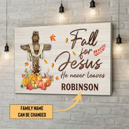 Fall For Jesus He Never Leaves Custom Family Name Canvas Gallery Painting Wrapped Canvas Canvas, Thanksgiving Gifts Wrapped Canvas 16x24