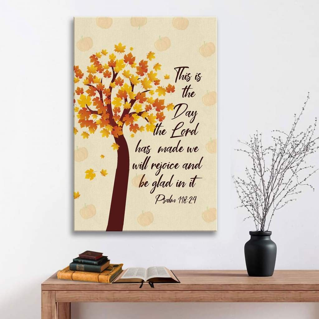 This Is The Day The Lord Has Made Psalm 118:24 Nkjv Thanksgiving Canvas Gallery Painting Wrapped Canvas Canvas Wrapped Canvas 8x10