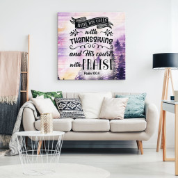 Bible Verse Canvas Gallery Painting Wrapped Canvas : Psalm 100:4 Enter His Gates With Thanksgiving Canvas Print Square Canvas Frames Wrapped Canvas 16x16