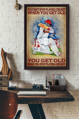 You Dont Stop Playing Cricket Games When You Get Old You Get Old When You Stop Playing Cricket Games Canvas Framed Matte Canvas Framed Matte Canvas 12x16
