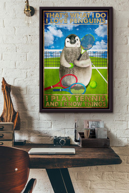 Thats What I Do Love Penguins I Play Tennis And I Know Things Penguins Playing Tennis Canvas Framed Matte Canvas Framed Matte Canvas 12x16