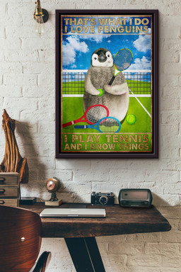 Thats What I Do Love Penguins I Play Tennis And I Know Things Penguins Playing Tennis Canvas Framed Matte Canvas Framed Matte Canvas 8x10