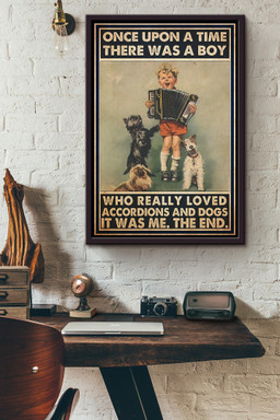 Once Upon A Time There Was A Boy Who Really Loved Accordions And Dogs Canvas Framed Matte Canvas Framed Matte Canvas 8x10