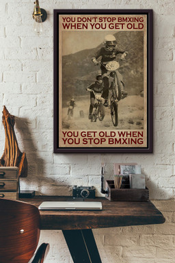 Cycling You Dont Stop Bmxing When You Get Old Canvas Framed Matte Canvas Framed Matte Canvas 12x16