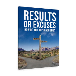 Results or Excuses Motivational Message Printed On Ready To Hang Stretched Canvas Wall Art