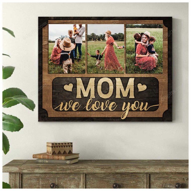 Customized Photo Mother's Day Gift Mom We Love You - Personalized Canvas Print Wall Art Home Decor