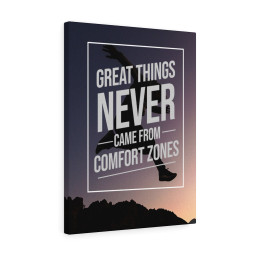 Great Things Never Came From Comfort Zones Inspirational Verse Printed On Ready To Hang Stretched Canvas