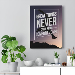 Great Things Never Came From Comfort Zones Inspirational Verse Printed On Ready To Hang Stretched Canvas