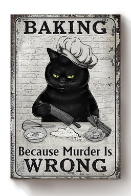 Baking Because Murder Is Wrong Bakery Gift For Cake Lover Bakery Decor Cat Foster Canvas Framed Prints, Canvas Paintings Wrapped Canvas 8x10