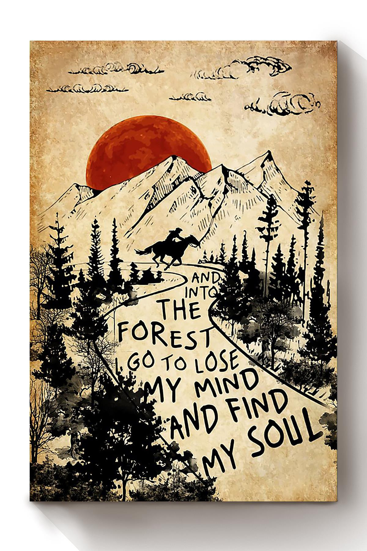 And Into Forest I Go To Lose My Mind And Find My Soul Forest Gift For Equestrian Horse Rider Forest Camper Canvas Framed Prints, Canvas Paintings Wrapped Canvas 8x10