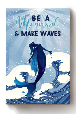 Be A Mermaid And Make Waves Mermaid Nautical Sea For Girls Room Decor Canvas Framed Prints, Canvas Paintings Wrapped Canvas 8x10