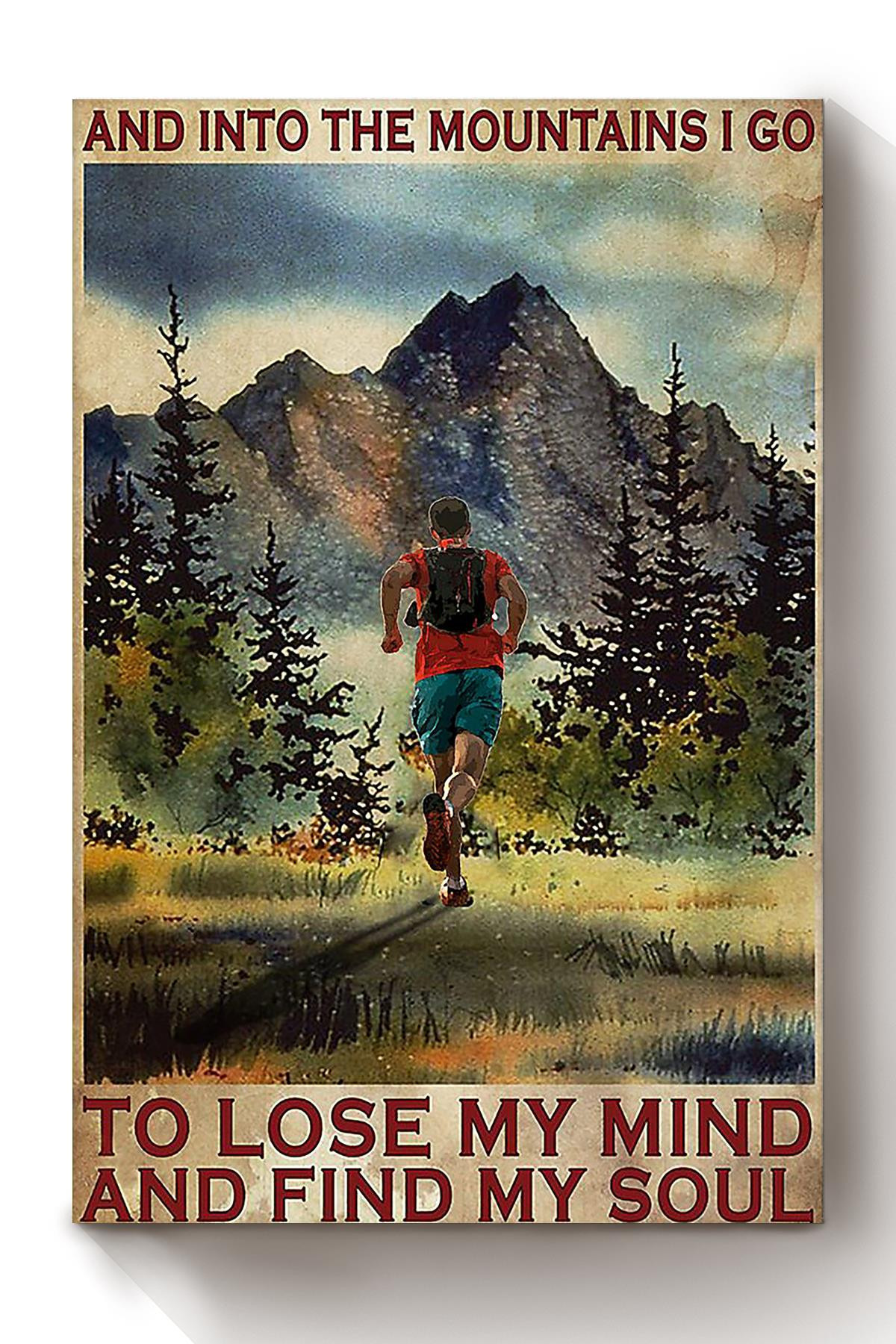 And Into Mountain I Go To Lose My Mind And Find My Soul Forest Hiking Gift For Forest Man Outdoor Fitness Hiker Canvas Framed Prints, Canvas Paintings Wrapped Canvas 8x10