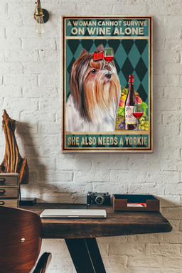 A Woman Cannot Survive On Wine Alone She Also Needs A Yorkie Canvas Animals Gift For Dog Lovers Wine Addictors Pub Decor Canvas Gallery Painting Wrapped Canvas Framed Gift Idea Framed Prints, Canvas Paintings Wrapped Canvas 20x30