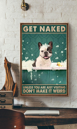 Bull Dog Bathing Get Naked Donnot Make It Weird Canvas Gallery Painting Wrapped Canvas Framed Gift Idea Wrapped Canvas 20x30