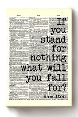 Alexander Hamilton Quote If You Stand For Nothing What Will You Fall For Typography For Canvas Framed Prints, Canvas Paintings Wrapped Canvas 8x10