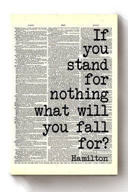 Alexander Hamilton Quote If You Stand For Nothing What Will You Fall For Typography For Canvas Framed Prints, Canvas Paintings Wrapped Canvas 12x16