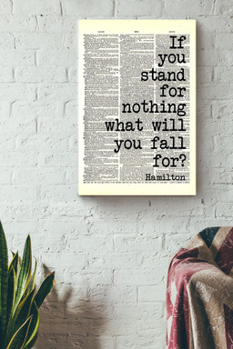 Alexander Hamilton Quote If You Stand For Nothing What Will You Fall For Typography For Canvas Framed Prints, Canvas Paintings Wrapped Canvas 16x24
