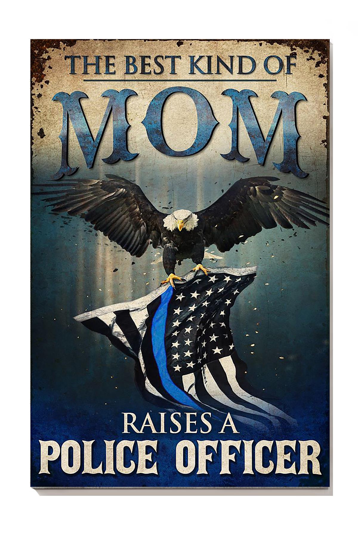 Best Kind Of Mom Raise Police Officer Inspiration Gift For Policeman Mother Canvas Framed Prints, Canvas Paintings Wrapped Canvas 8x10