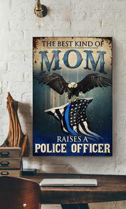 Best Kind Of Mom Raise Police Officer Inspiration Gift For Policeman Mother Canvas Framed Prints, Canvas Paintings Wrapped Canvas 20x30