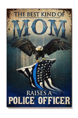 Best Kind Of Mom Raise Police Officer Inspiration Gift For Policeman Mother Canvas Framed Prints, Canvas Paintings Wrapped Canvas 12x16