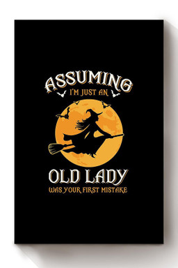 Assuming I'm An Old Lady Was Your First Mistake Halloween Wall Decor Gift For Pumpkin Carving Ideas Halloween Decorations Haunted Houses Canvas Wrapped Canvas 8x10