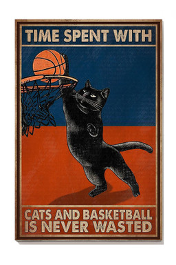 Basketball Time Spent With Cats And Basketball Is Never Wasted Quote For Basketball Lover Canvas Framed Prints, Canvas Paintings Wrapped Canvas 12x16