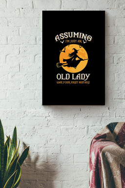 Assuming I'm An Old Lady Was Your First Mistake Halloween Wall Decor Gift For Pumpkin Carving Ideas Halloween Decorations Haunted Houses Canvas Wrapped Canvas 20x30